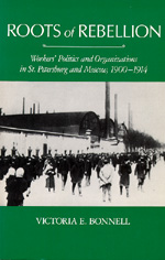 Roots of Rebellion: Workers' Politics and Organizations in St. Petersburg and Moscow book cover