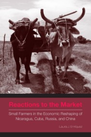 Reactions to the Market: Small Farmers in the Economic Reshaping of Nicaragua, Cuba, Russia, and China