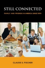 Still Connected: Family and Friends in America Since 1970 book cover