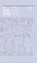 To Dwell Among Friends: Personal Networks in Town and City book cover