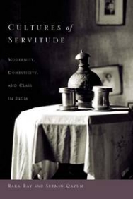Cultures of Servitude: Modernity, Domesticity and Class in India