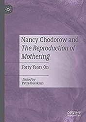 Nancy Chodorow and The Reproduction of Mothering Forty Years On